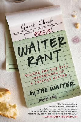 Cover Image for Waiter Rant: Thanks for the Tip--Confessions of a Cynical Waiter