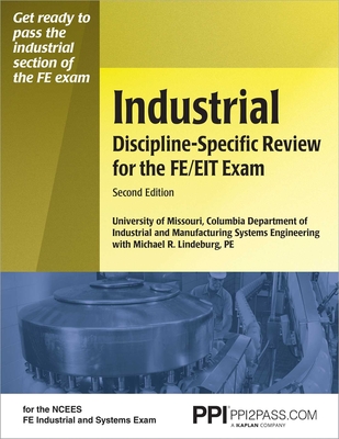 PPI Industrial Discipline-Specific Review for the FE/EIT Exam, 2nd Edition – A Comprehensive Review Book for the NCEES FE Industrial and Systems Exam Cover Image