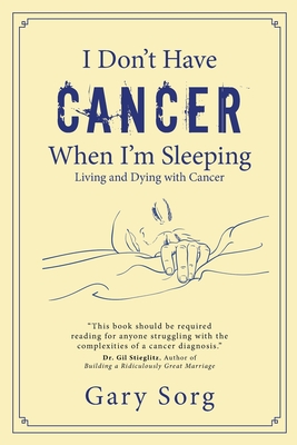 I Don't Have Cancer When I'm Sleeping: Living and Dying with Cancer Cover Image