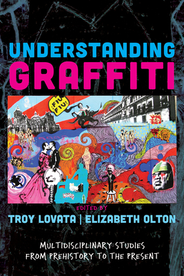 Understanding Graffiti: Multidisciplinary Studies from Prehistory to the Present Cover Image