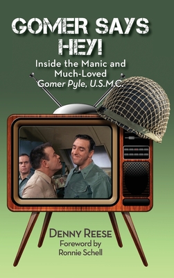 Gomer Says Hey! Inside the Manic and Much-Loved Gomer Pyle, U.S.M.C. (hardback) Cover Image