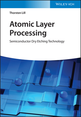 Atomic Layer Processing: Semiconductor Dry Etching Technology Cover Image
