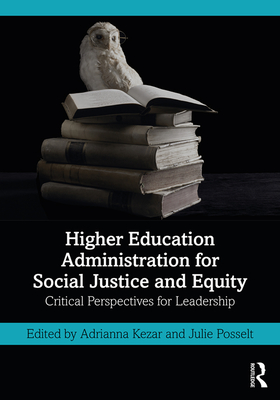Higher Education Administration for Social Justice and Equity: Critical Perspectives for Leadership Cover Image