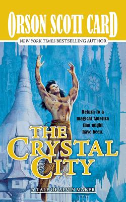 The Crystal City: The Tales of Alvin Maker, Book Six By Orson Scott Card Cover Image