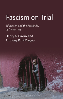 Fascism on Trial: Education and the Possibility of Democracy By Henry A. Giroux, Anthony R. Dimaggio Cover Image