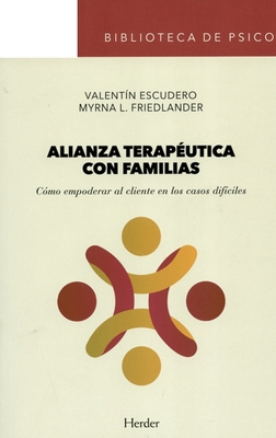 Alianza Terapeutica Con Familias By Valentin Escudero, Myrna Friedlander (With) Cover Image