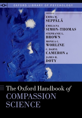 The Oxford Handbook of Compassion Science (Oxford Library of Psychology)