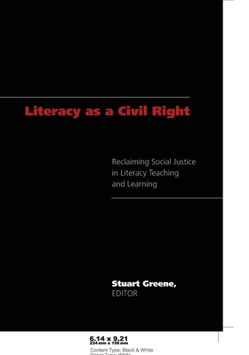 Literacy as a Civil Right; Reclaiming Social Justice in Literacy Teaching and Learning (Counterpoints #316) By Stuart Greene (Editor) Cover Image