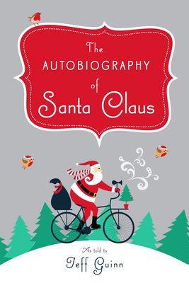 The Autobiography of Santa Claus: A Revised Edition of the Christmas Classic (Christmas Chronicles Series/The Santa Series) Cover Image