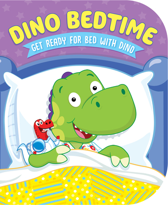 Dino Bedtime (Get Ready for Bed with Dino) Cover Image