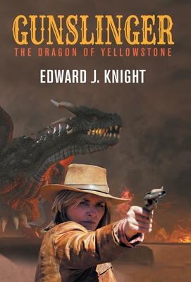 Gunslinger: The Dragon of Yellowstone (A Gunslinger Beth Novel in the Mythic West Universe #1)