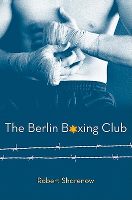 The Berlin Boxing Club By Robert Sharenow Cover Image