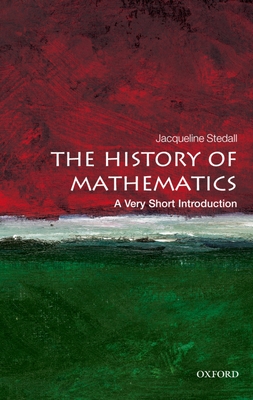 The History of Mathematics: A Very Short Introduction (Very Short Introductions) By Jacqueline Stedall Cover Image
