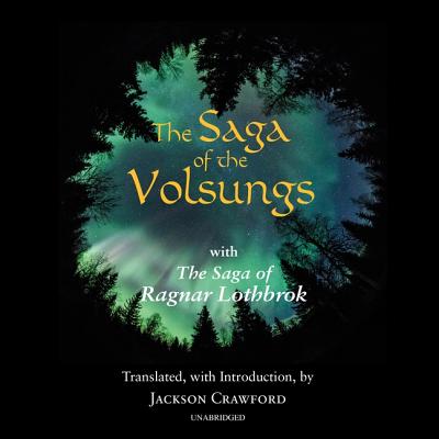 The Saga of the Volsungs: With the Saga of Ragnar Lothbrok By Jackson Crawford (Read by) Cover Image