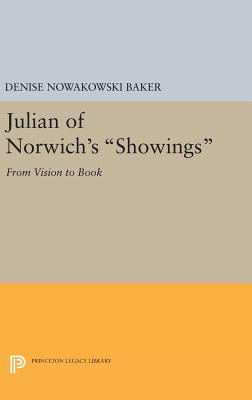Julian of Norwich's Showings: From Vision to Book (Princeton Legacy Library #288)