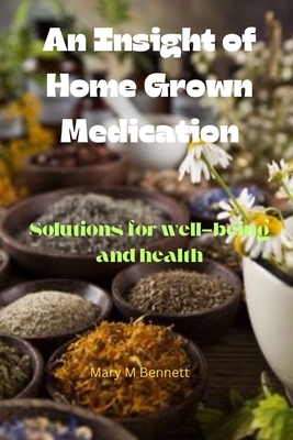 An insight of home grown medication: Solutions for well-being and health Cover Image