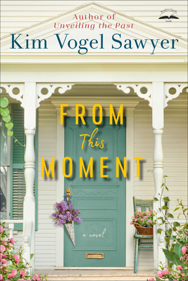 From This Moment: A Novel By Kim Vogel Sawyer Cover Image