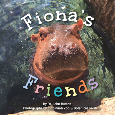 Fiona's Friends By Dr. John Hutton, Cincinnati Zoo & Botanical Garden (By (photographer)) Cover Image