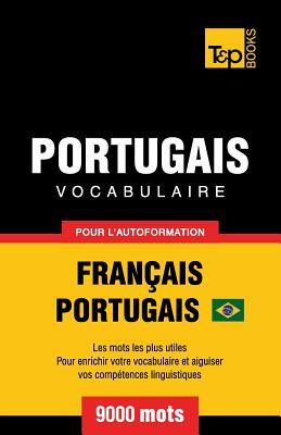 Portugais Vocabulaire - Français-Portugais - pour l'autoformation - 9000 mots: Portugais Brésilien (French Collection #248) By Andrey Taranov Cover Image