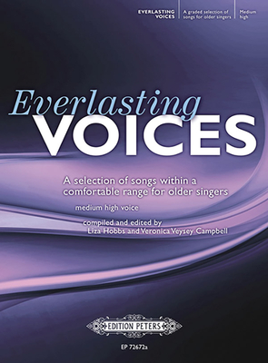 Everlasting Voices for Older Singers (Medium High Voice): A Selection of Songs Within a Comfortable Range (Edition Peters) By Veronica Veysey Campbell (Composer), Liza Hobbs (Composer) Cover Image