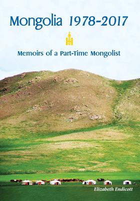 Mongolia 1978-2017: Memoirs of a Part-Time Mongolist Cover Image