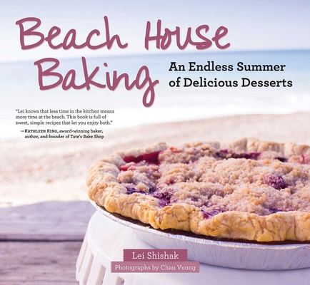 Beach House Baking: An Endless Summer of Delicious Desserts By Lei Shishak, Chau Vuong (By (photographer)) Cover Image