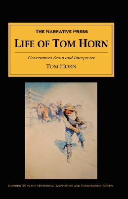 Life of Tom Horn: Government Scout and Interpreter Cover Image