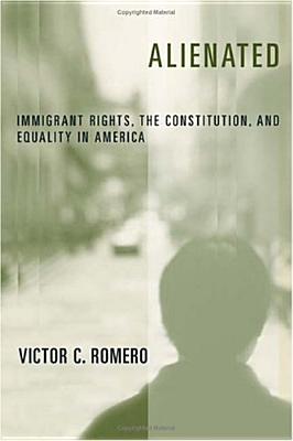 Alienated: Immigrant Rights, the Constitution, and Equality in America (Critical America #28) Cover Image