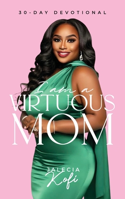 I Am A Virtuous Mom, 30-Day Devotional Cover Image
