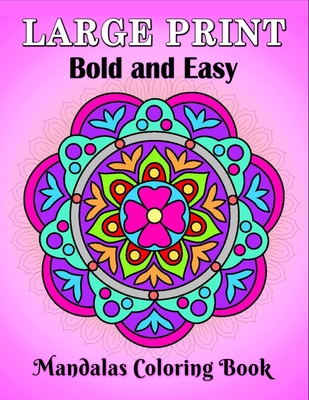 Large Print Bold and Easy Mandalas Coloring Book: An Easy and Simple Large Print Mandala coloring book for Adults, Seniors, Beginners, Men and Women w Cover Image