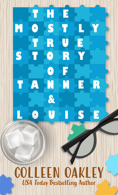 The Mostly True Story of Tanner & Louise By Colleen Oakley Cover Image