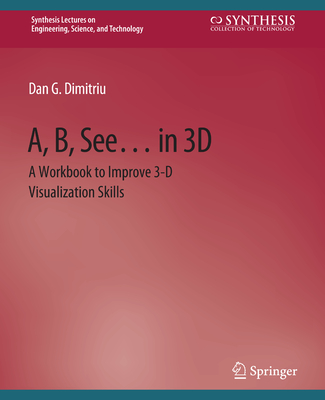 A, B, See... in 3D: A Workbook to Improve 3-D Visualization Skills Cover Image