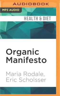 Organic Manifesto: How Organic Food Can Heal Our Planet, Feed the World, and Keep Us Safe Cover Image