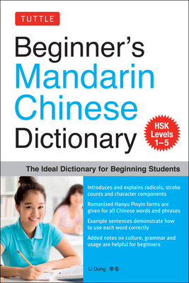 Beginner's Mandarin Chinese Dictionary: The Ideal Dictionary for Beginning Students [Hsk Levels 1-5, Fully Romanized] Cover Image