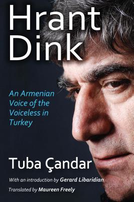 Hrant Dink: An Armenian Voice of the Voiceless in Turkey Cover Image