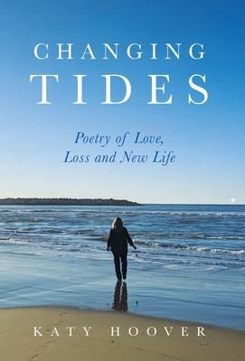 Changing Tides: Poetry of Love, Loss and New Life By Katy Hoover Cover Image