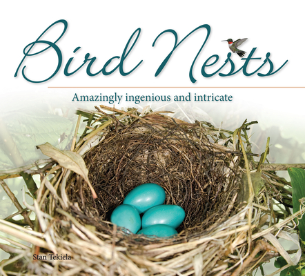 Bird Nests: Amazingly Ingenious and Intricate (Nature Appreciation) By Stan Tekiela Cover Image