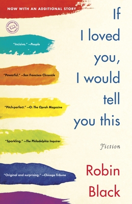 If I Loved You, I Would Tell You This: Fiction By Robin Black Cover Image