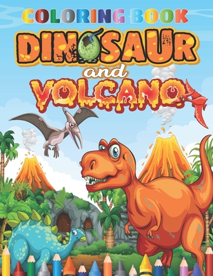 Dinosaur And Volcano Coloring Book: best Coloring Book for Boys, Girls,  Toddlers, Preschoolers, Kids (Dinosaur and volcano Books) (Paperback)