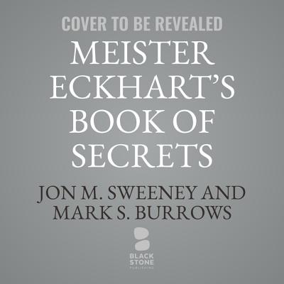 Meister Eckhart's Book of Secrets: Meditations on Letting Go and Finding True Freedom Cover Image