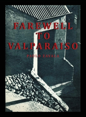Farewell to Valparaiso By Paulo Zavala Cover Image