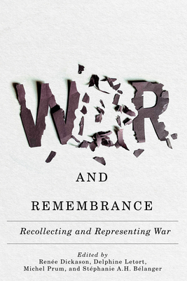 War and Remembrance: Recollecting and Representing War (Human Dimensions In Foreign Policy, Military Studies, And Security Studies Series #18)