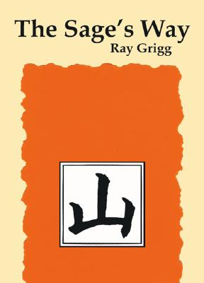 The Sage's Way: Teachings and Commentaries Cover Image
