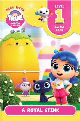 Read with True: A Royal Stink (Level 1: Little Star) (True and the Rainbow Kingdom)