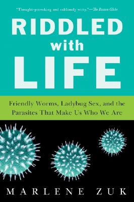 Riddled With Life: Friendly Worms, Ladybug Sex, and the Parasites That Make Us Who We Are Cover Image