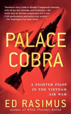 Palace Cobra: A Fighter Pilot in the Vietnam Air War By Ed Rasimus Cover Image