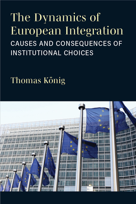 The Dynamics of European Integration: Causes and Consequences of Institutional Choices Cover Image