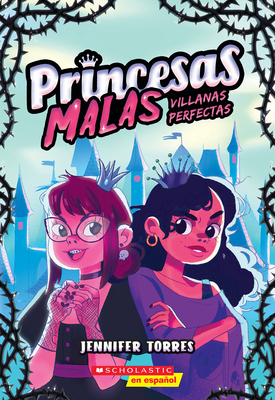Princesas malas #1: Villanas perfectas (Bad Princesses #1: Perfect Villains) Cover Image