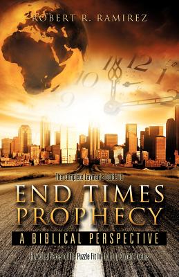 The Complete Layman's Guide To End Times Prophecy A Biblical Perspective  (Paperback) | Face in a Book