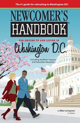 Newcomer's Handbook for Moving to and Living in Washington D.C.: Including Northern Virginia and Suburban Maryland Cover Image